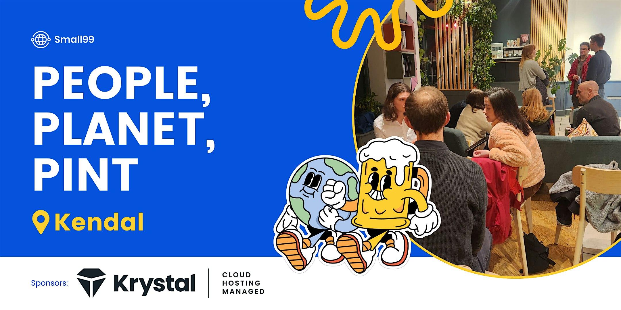 Kendal - Small99's People, Planet, Pint™: Sustainability Meetup